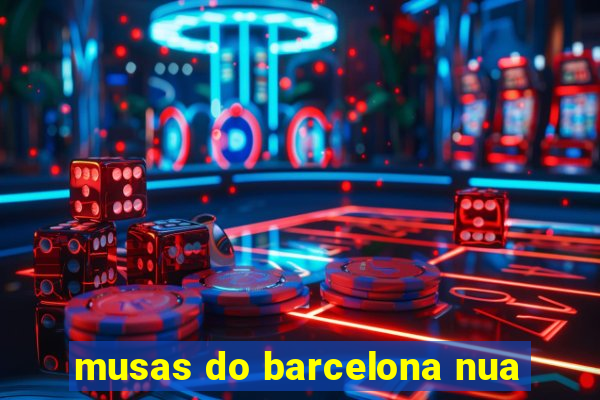 musas do barcelona nua